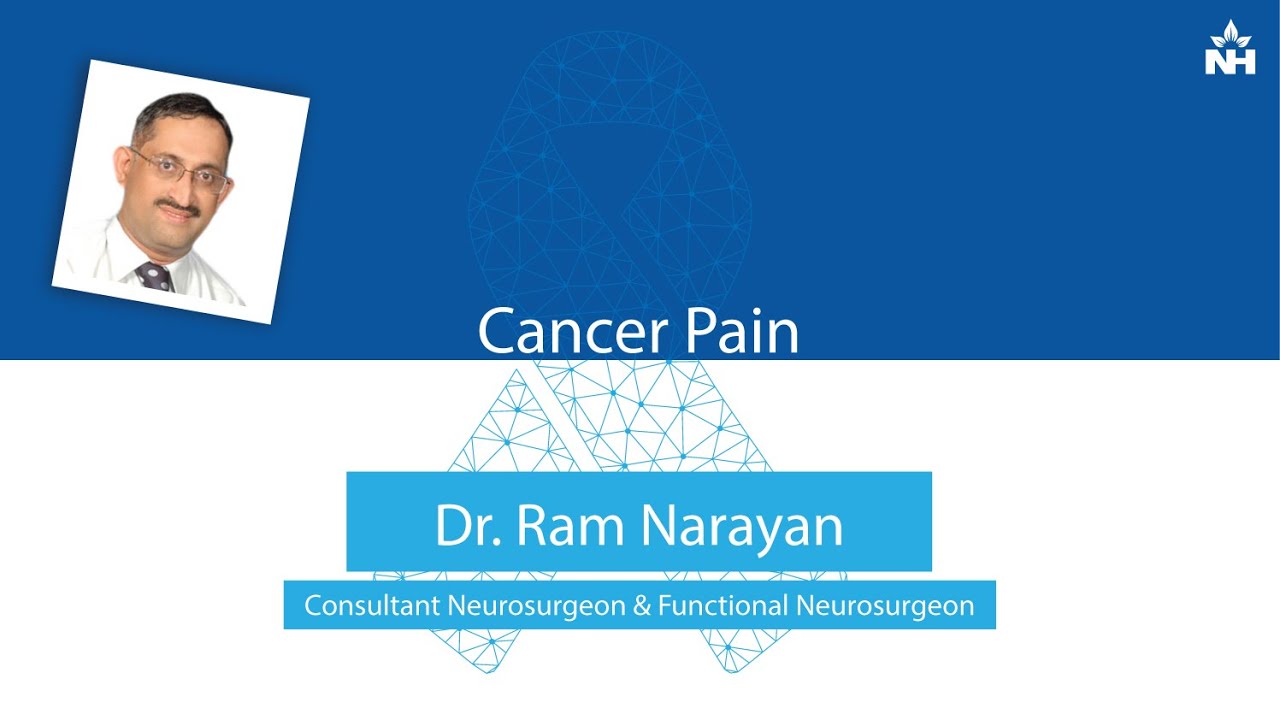 Understanding Cancer Pain and Its Management | Dr. Ram Narayan, Neurosurgeon