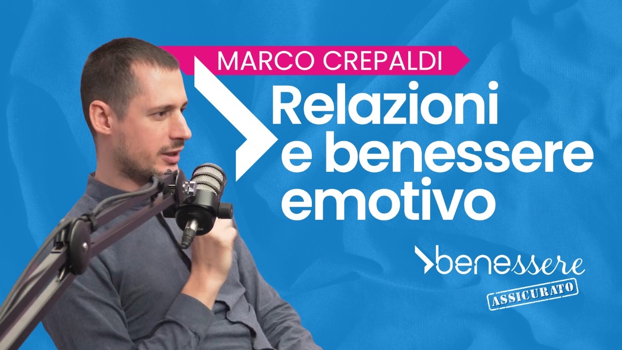 Ep. 3 - Relazioni e benessere emotivo con Marco Crepaldi
