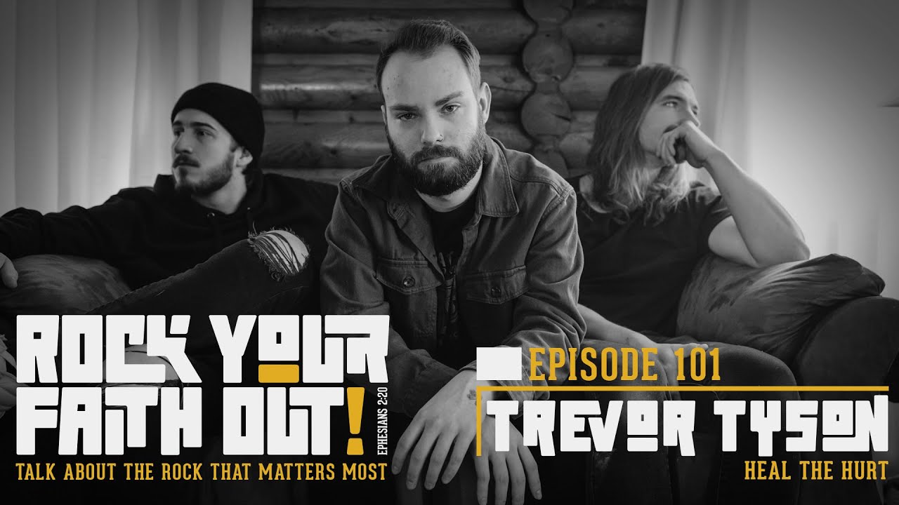 Trevor Tyson of Heal the Hurt Shares a Message of Faith and Hope -  Episode 101