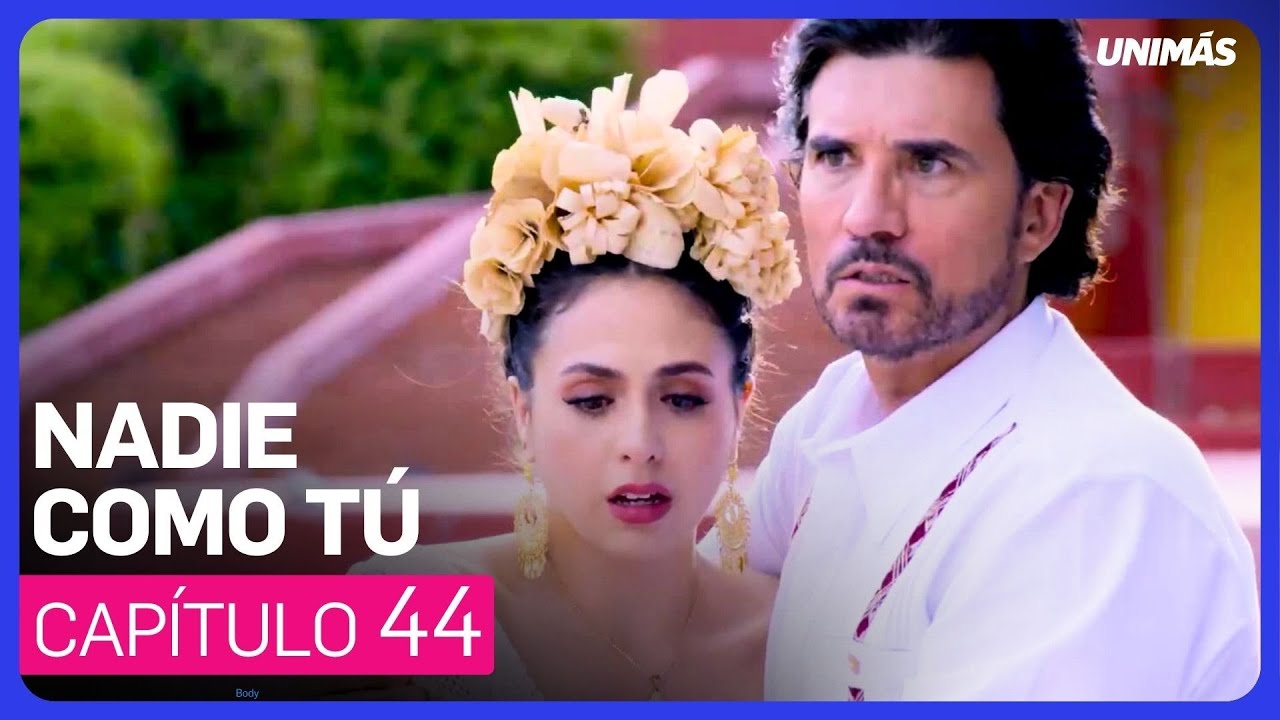 Nadie Como Tú | Capítulo 44 - Resumen
