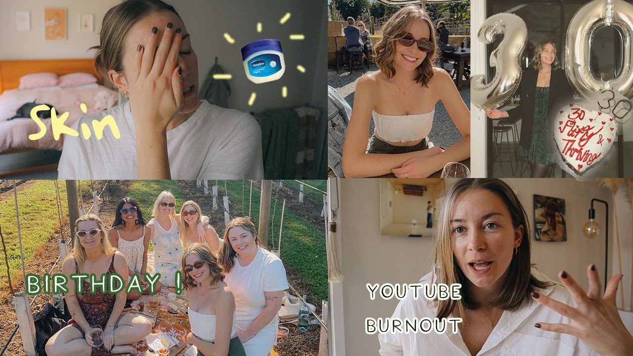 Turning 30, best skincare tip + Youtube Burnout!