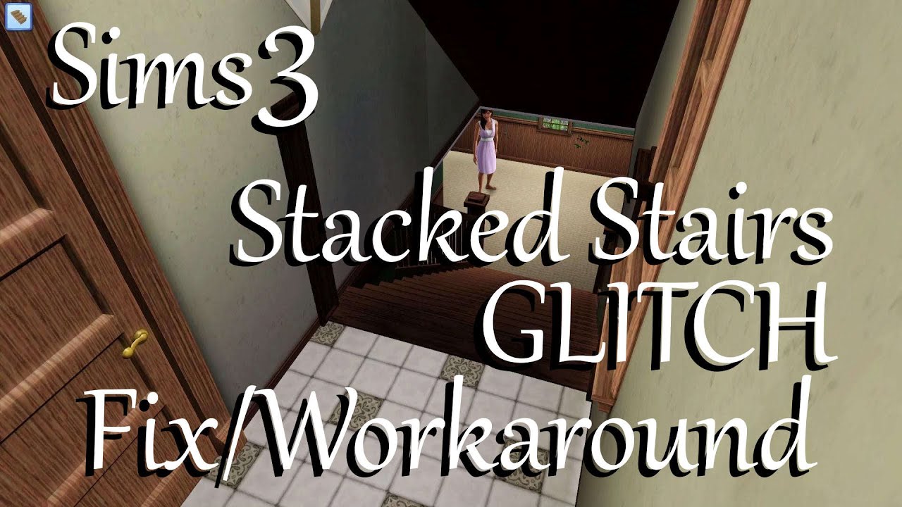 Sims 3: Stacked Stairs Glitch FIX/Workaround!