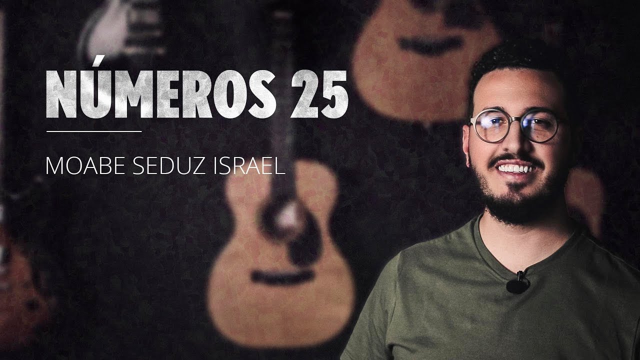 Números 25 | Moabe seduz Israel