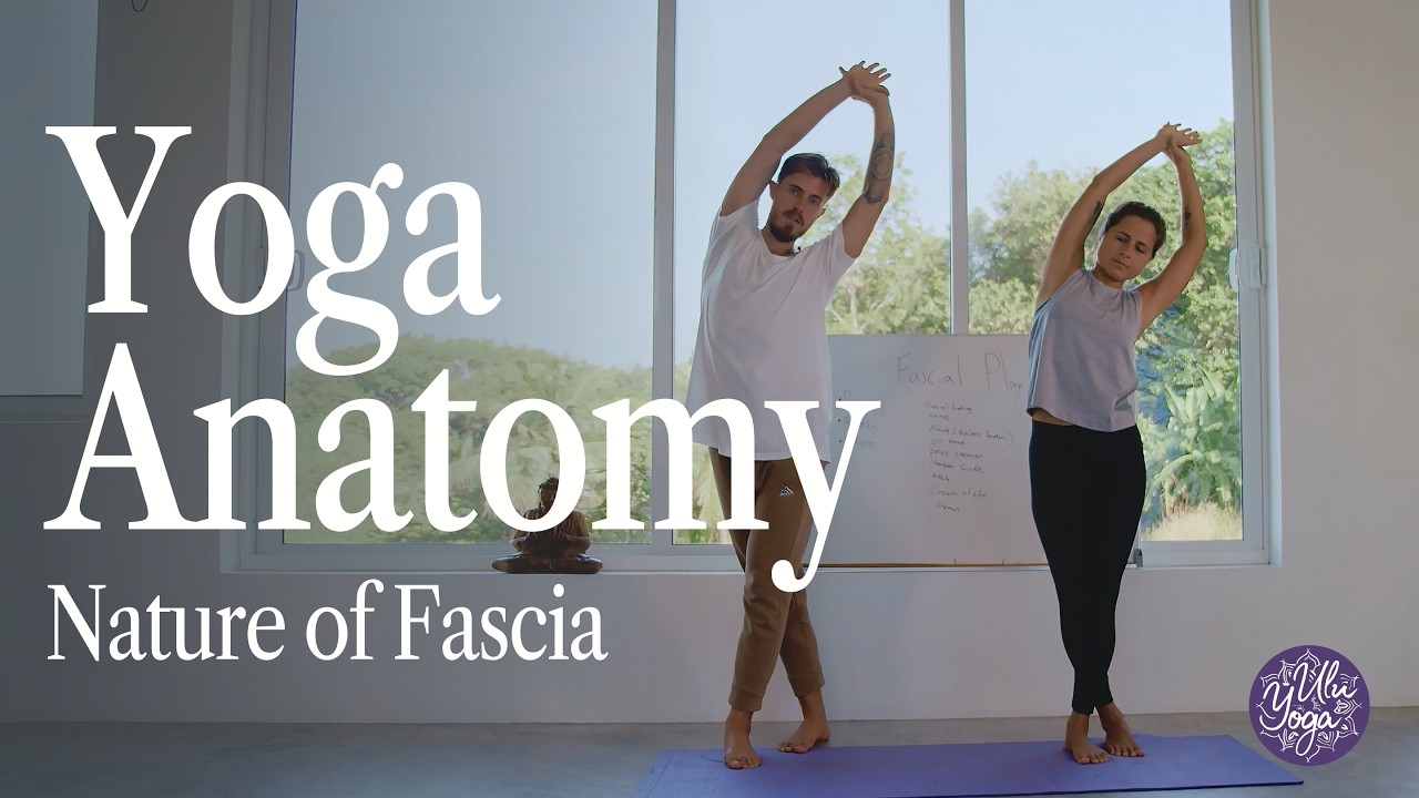 The Nature of Fascia | Yoga Anatomy Class for Mobility & Body Awareness | Ulu Yoga