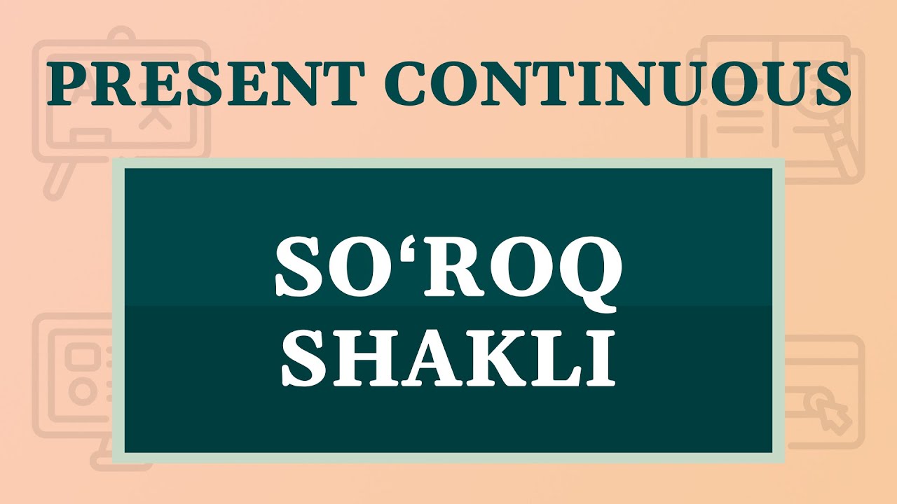 Soʻroq gap (Present Continuous Tense)