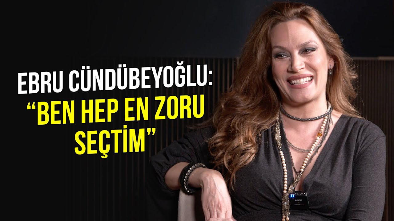 Ebru Cündübeyoğlu: ''Ben Hep En Zorunu Seçtim''