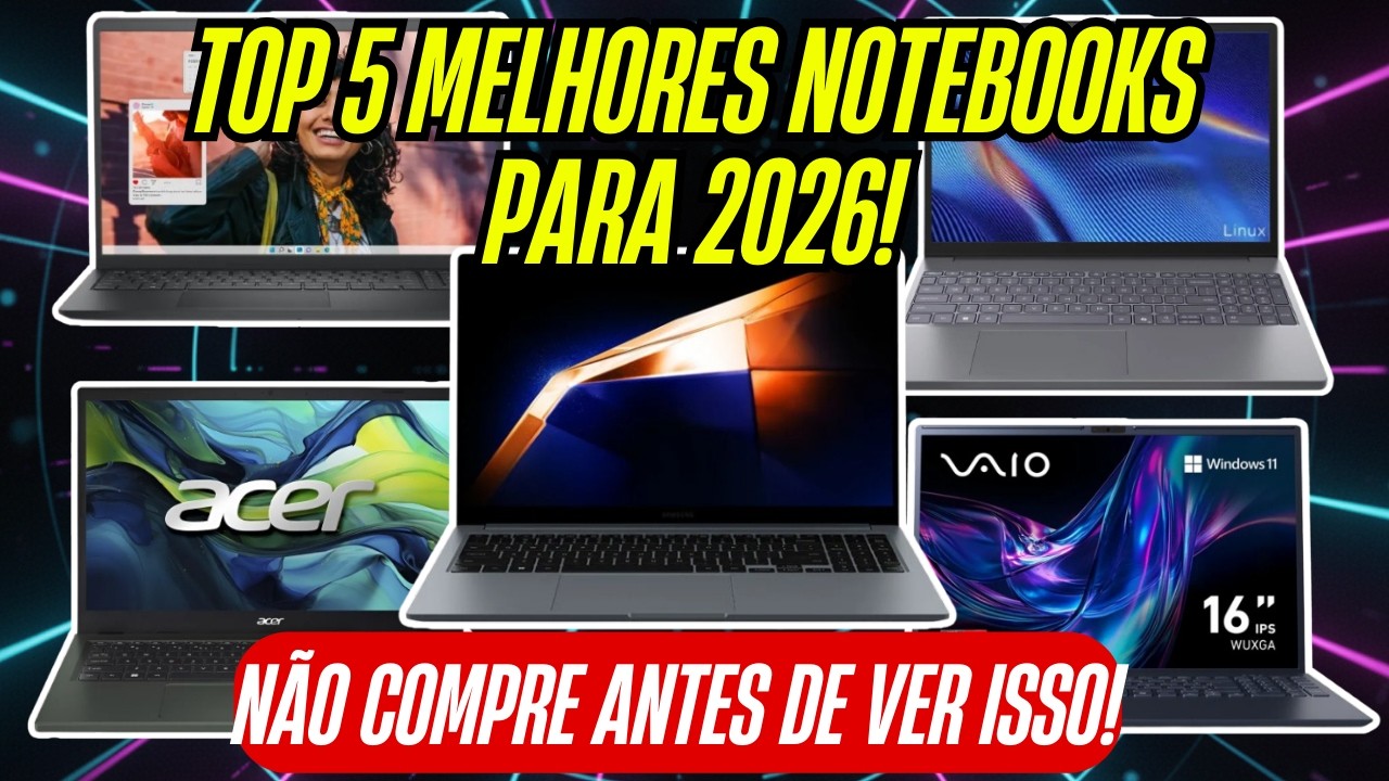 Top 5 NOTEBOOKS para ESTUDO e TRABALHO em 2026: qual é o melhor custo-benefício?