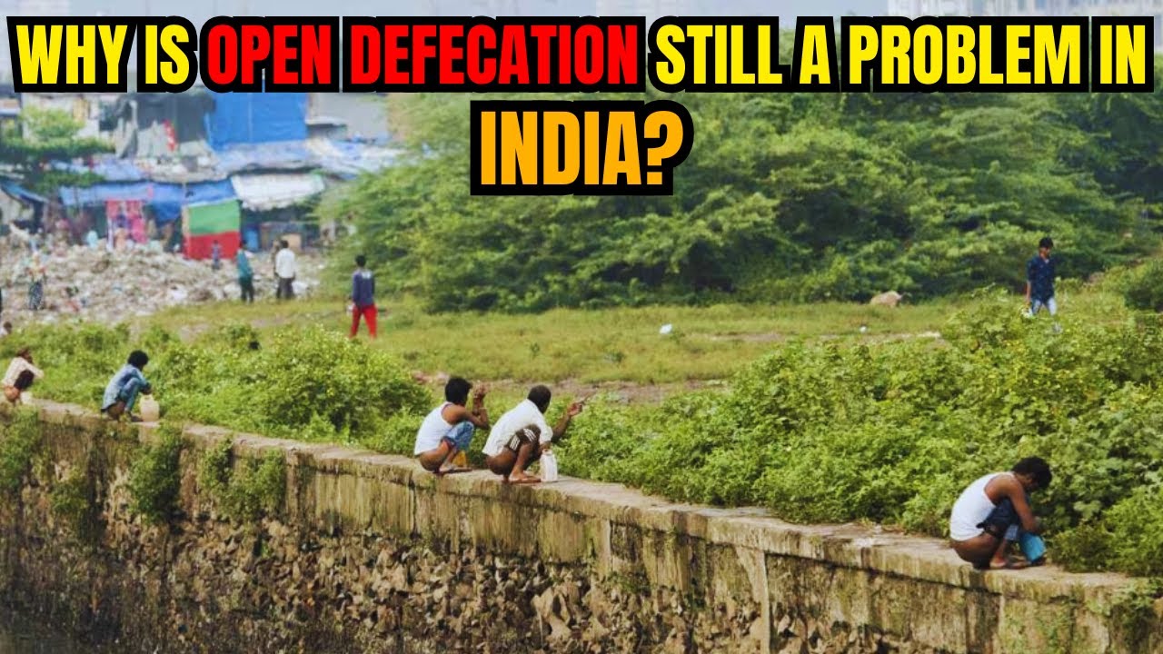 Why Is Open Defecation Still A Problem In India?