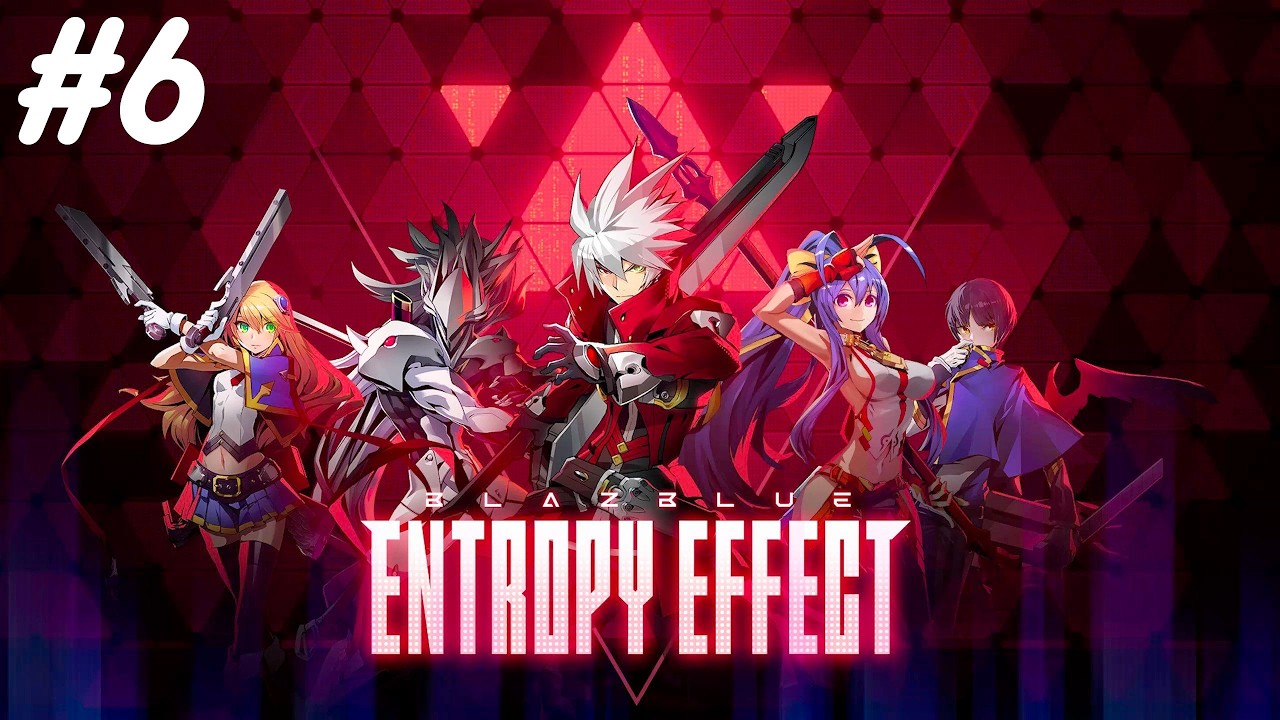 BlazBlue Entropy Effect EP.6