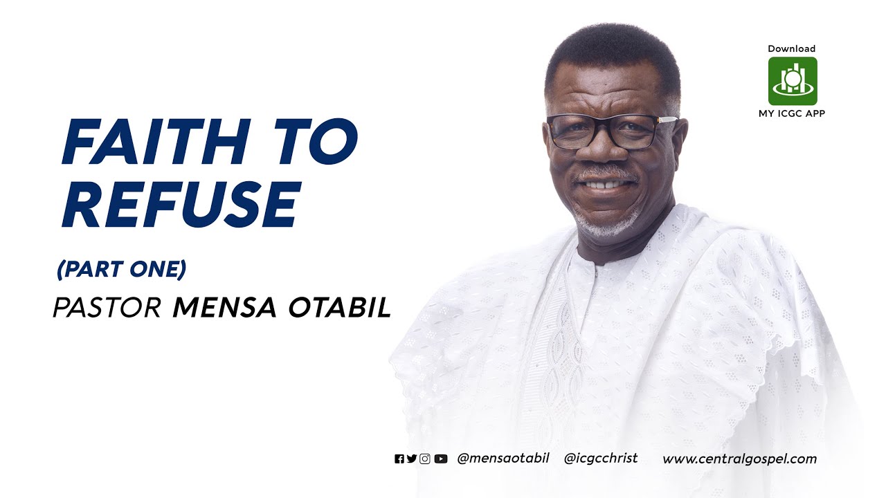 Faith To Refuse - Pt.1 || A Message by Pastor Mensa Otabil
