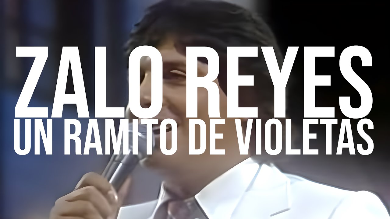 Zalo Reyes - Un ramito de violetas (Letra)