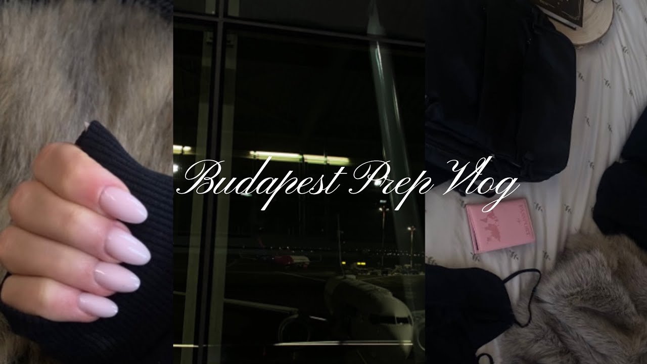 Budapest Prep Vlog 🎀 pakowanie, nowe paznokcie, haul wyprzedażowy 