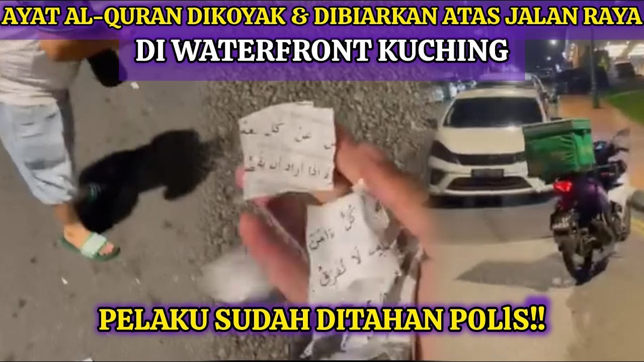 TULAR CEBISAN AL-QUR4N DIKOYAK & DIBIAR ATAS JALAN, LELAKI DITAHAN BANTU SIASATAN
