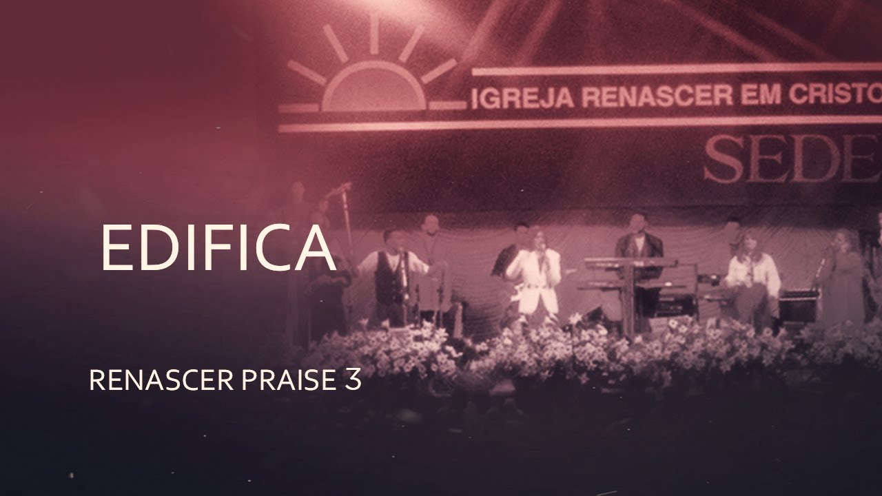 Renascer Praise 3 - Edifica (Ao Vivo)