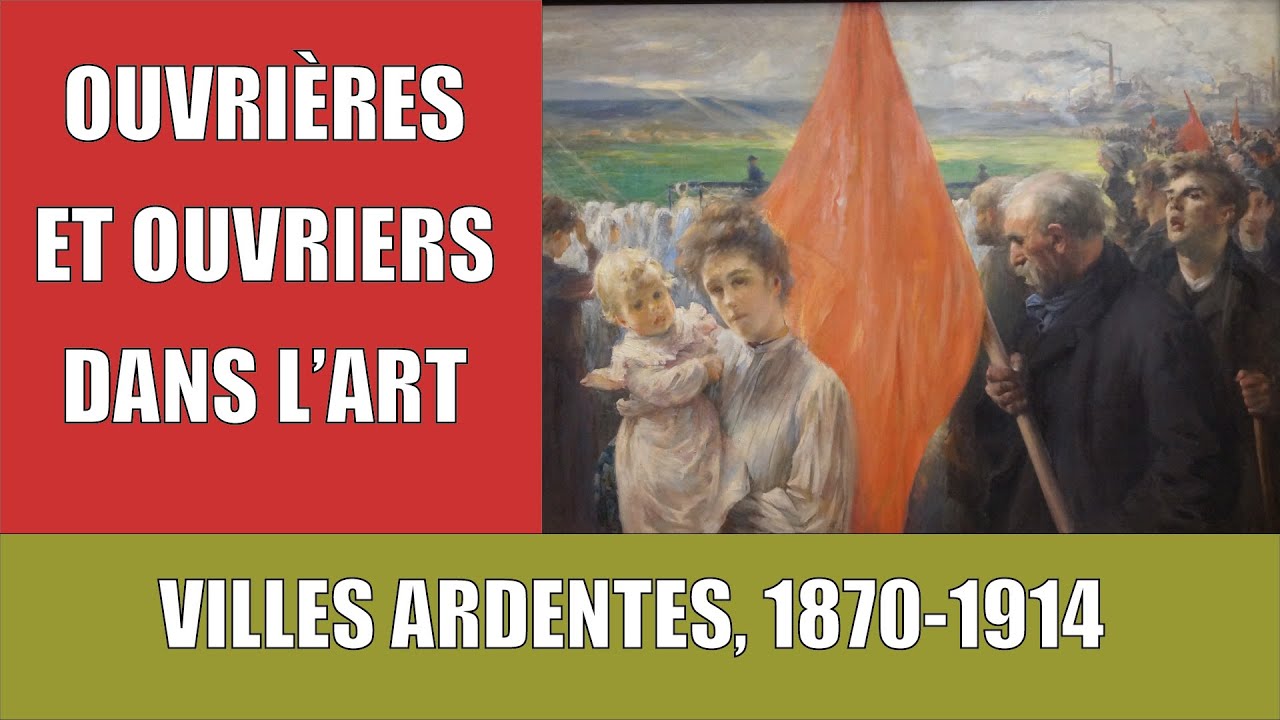OUVRI&Eacute;RES ET OUVRIERS DANS L'ART, 1870-1914 [ST] [Vlog]#11