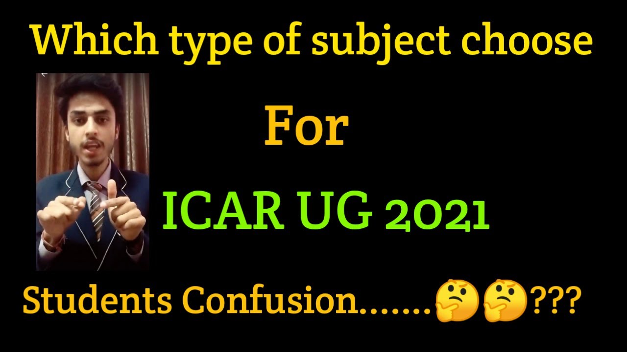 Which type of subjects select for icar ug exam 2021 / important information about icar exam subjects