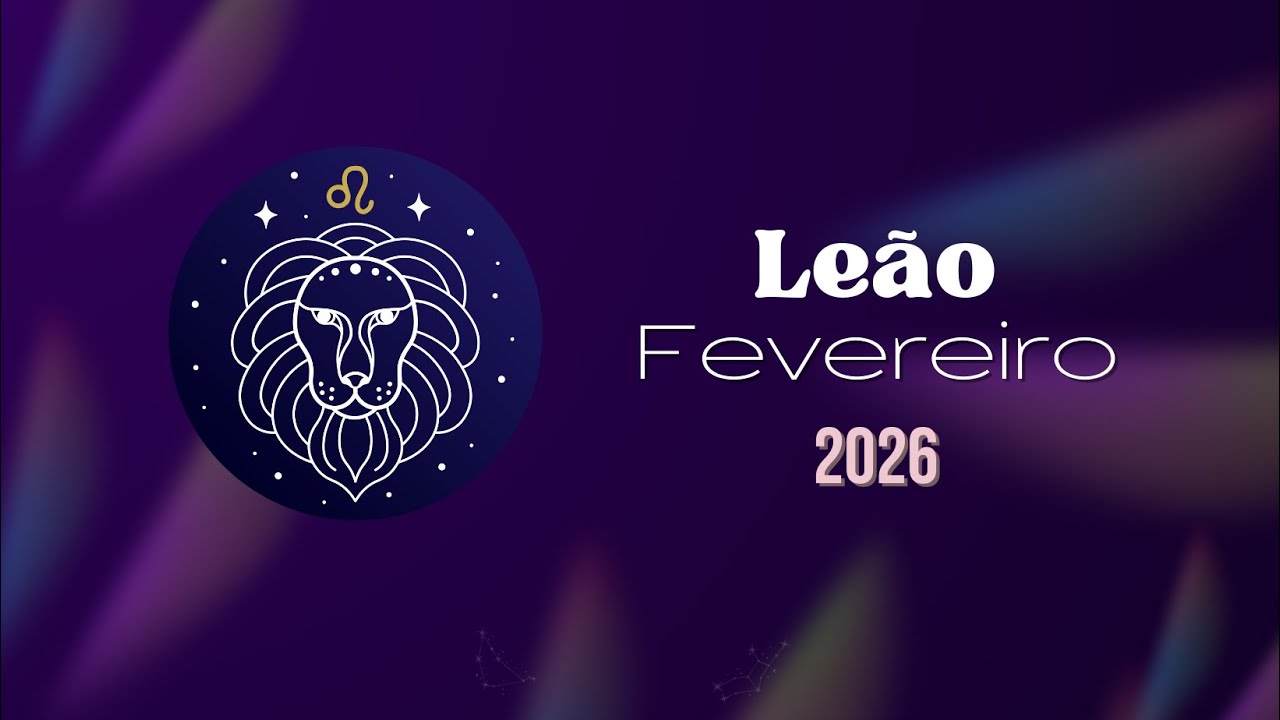 Fevereiro 2026 - LEÃO