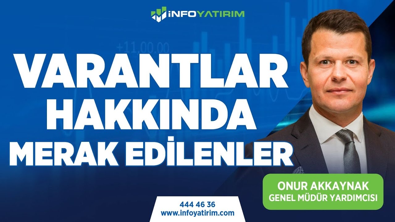 Varantlar Hakkında Merak Edilenler | Onur Akkaynak Yorumluyor | İnfo Yatırım