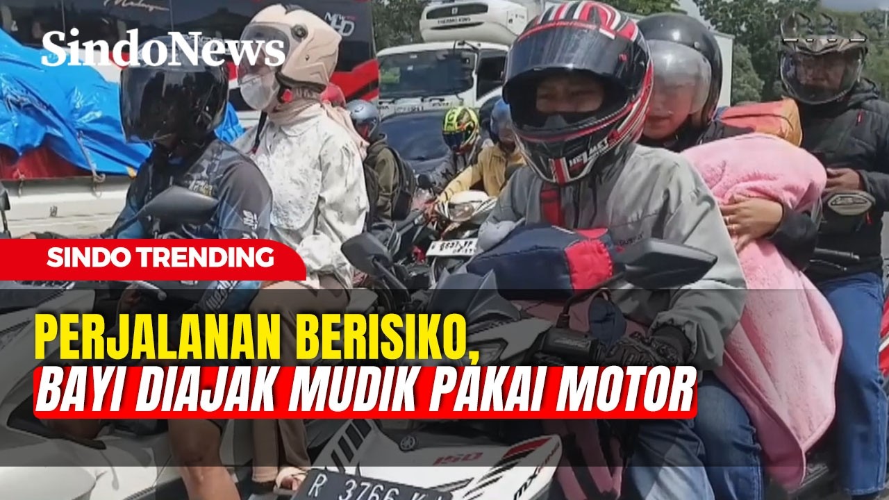 Nekat! Abaikan Kesehatan Bayi Pemudik Nekat Bawa Bayi dengan Sepeda Motor