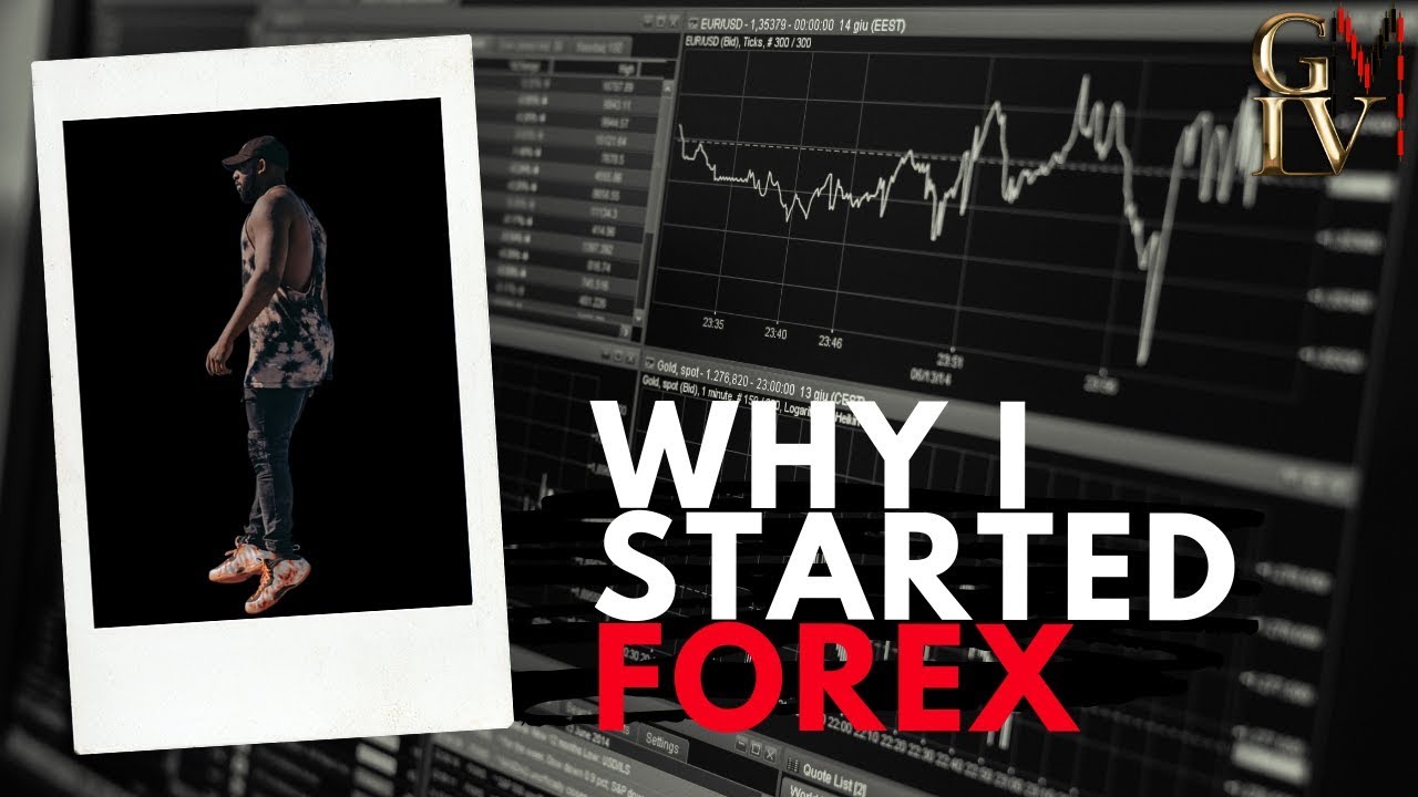 WHY I started Trading Forex