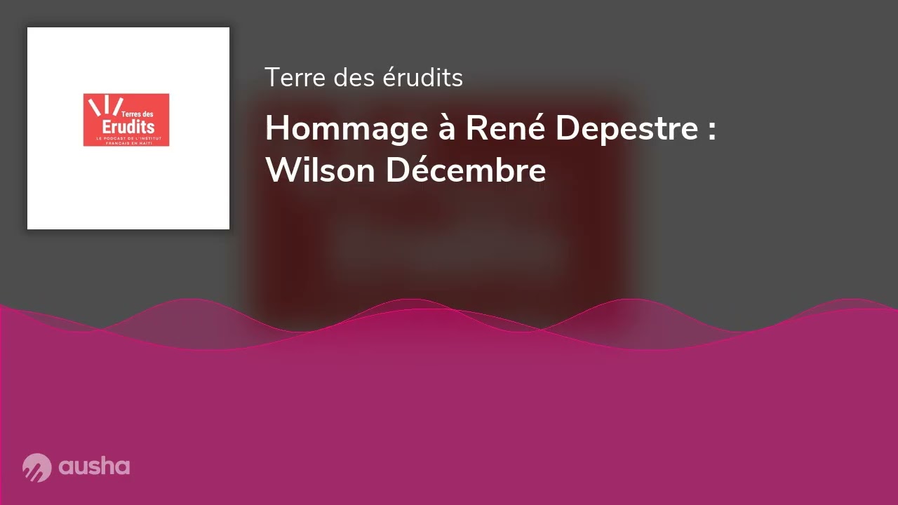 Hommage à René Depestre : Wilson Décembre