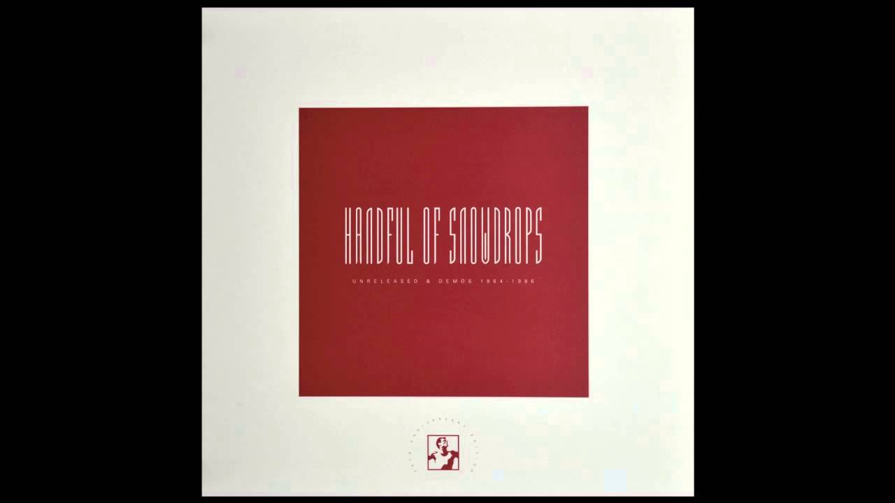 "Somewhere Higher" Handful Of Snowdrops - Unreleased & Demos 1984-1986