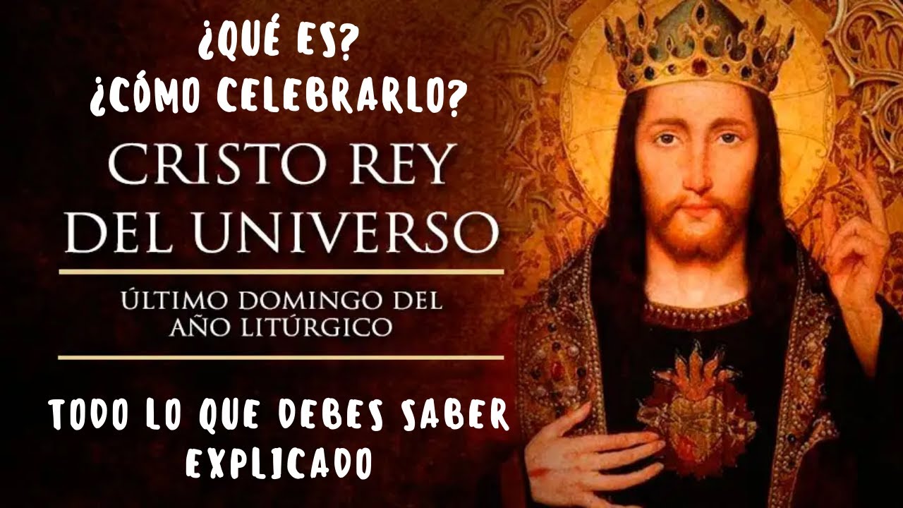 SOLEMNIDAD DE CRISTO REY // ¿QUÉ ES LA SOLEMNIDAD DE CRISTO REY DEL UNIVERSO?