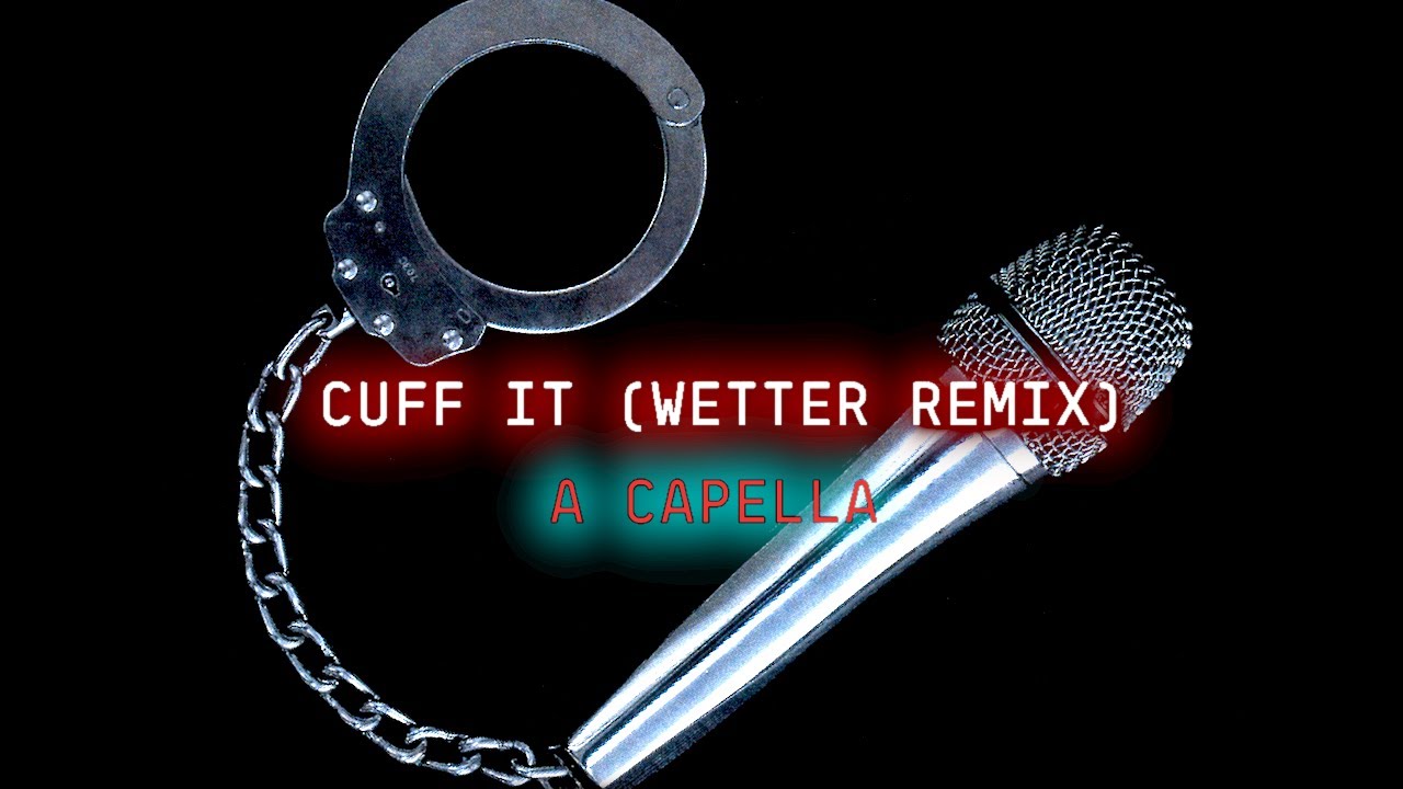 CUFF IT (WETTER REMIX - A CAPELLA)