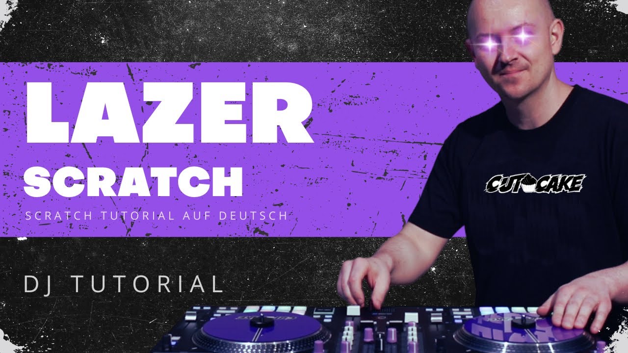 LAZER - Scratch Tutorial (🇩🇪 deutsch) - DJ Tutorial - Scratchen lernen mit DJ CUT CAKE