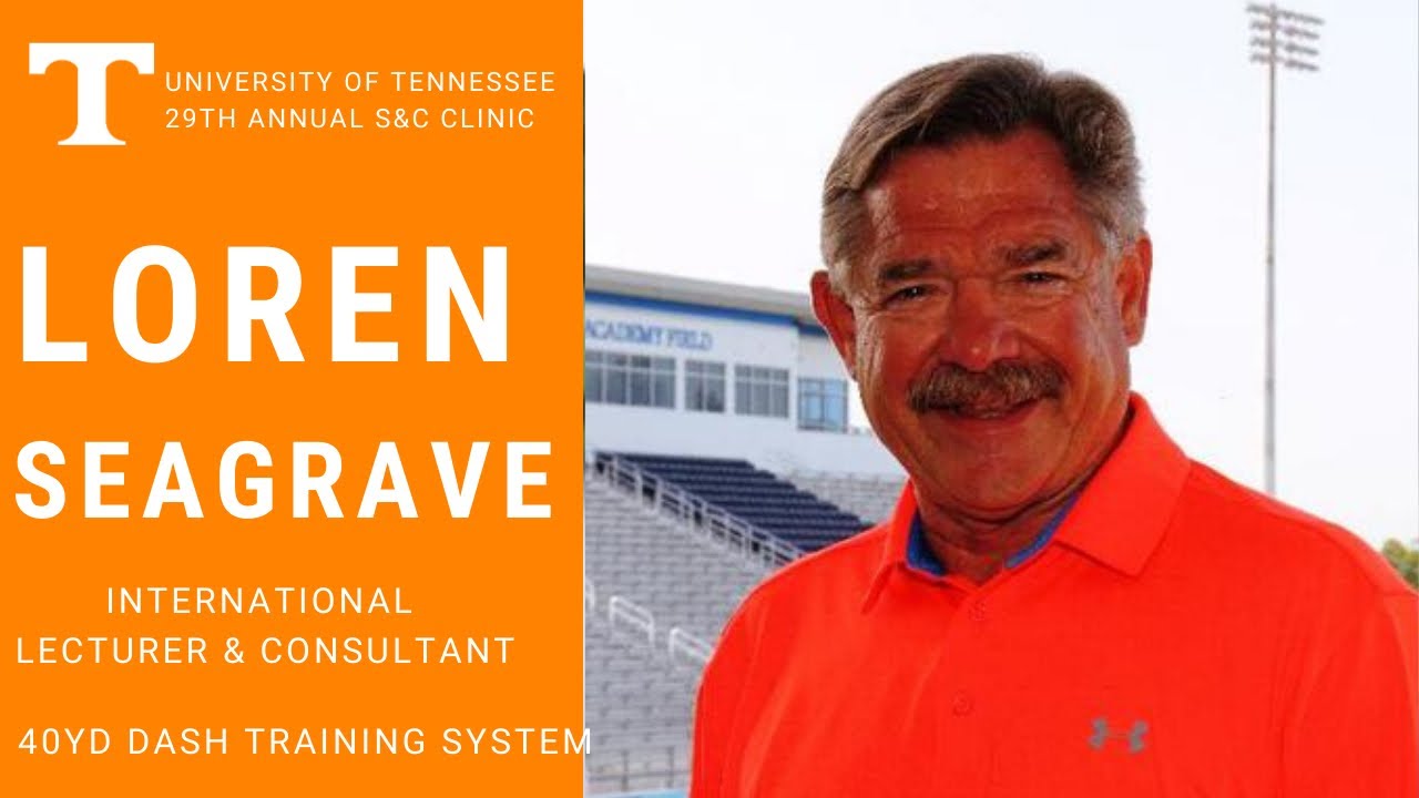 Tennessee Strength & Conditioning Clinic - Loren Seagrave: 40 Yard Dash Training System 2012