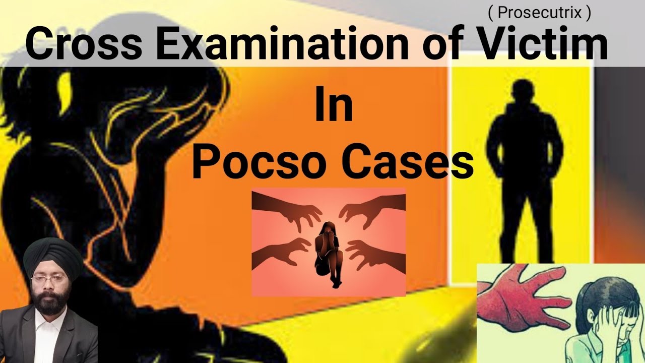 Cross Examination of Victim in Pocso Cases