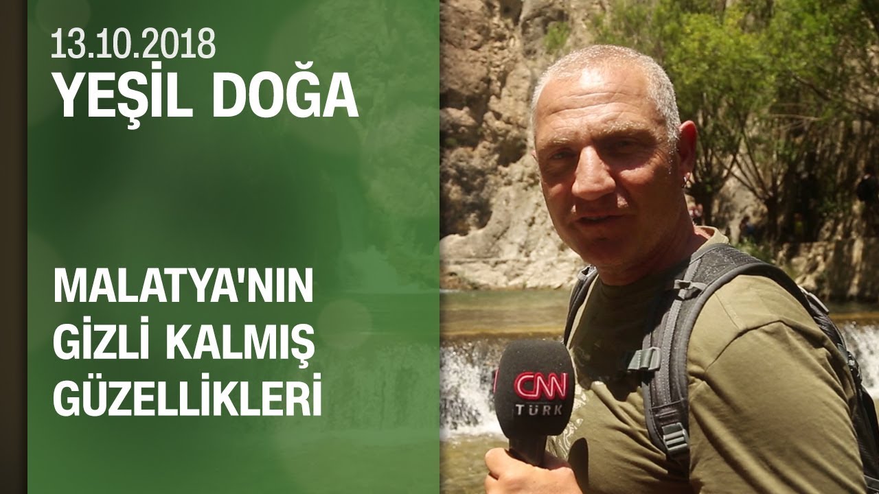 Malatya'nın gizli kalmış güzellikleri - Yeşil Doğa 13.10.2018 Cumartesi