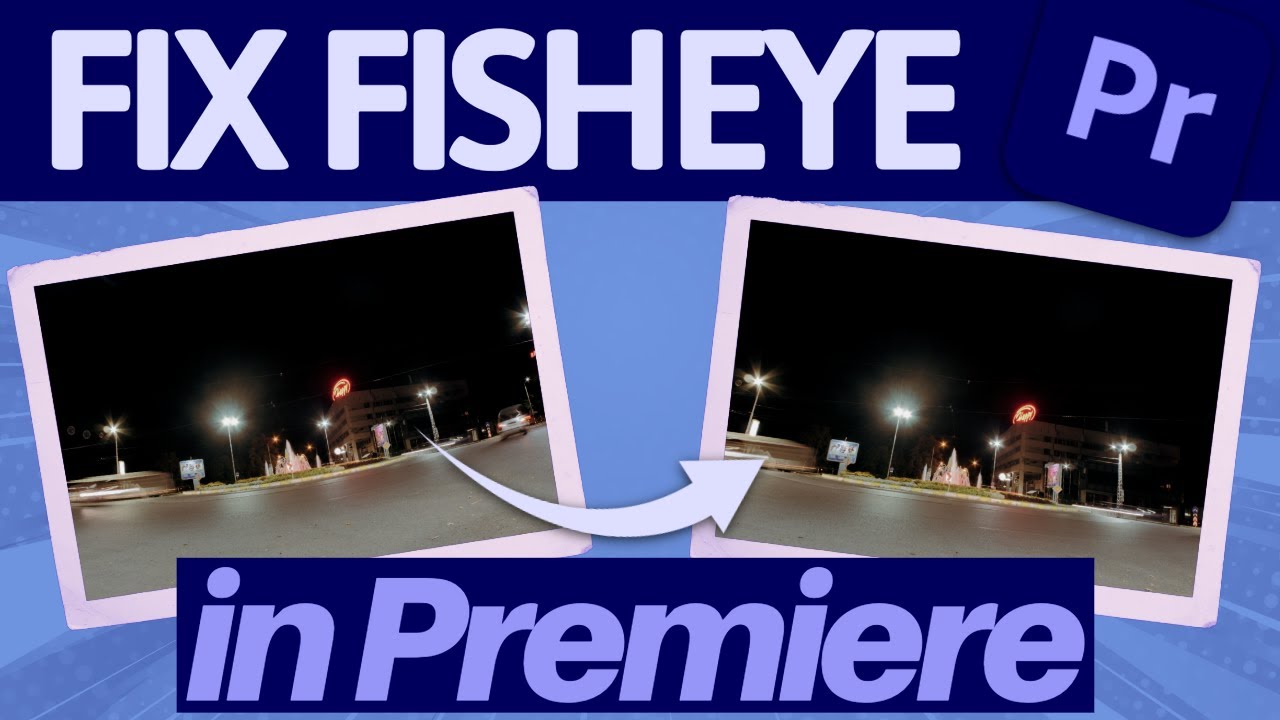 How to Fix Fisheye or Wide Angle Lens Distortion in Premiere