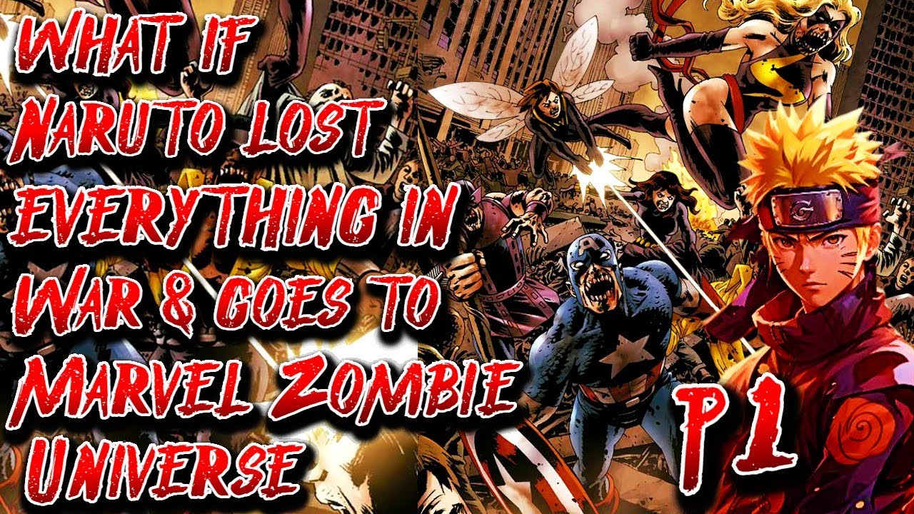 What if Naruto lost Everything in War & goes to Marvel Zombie Universe | Part 1 | Au.@Zack-Oblivion
