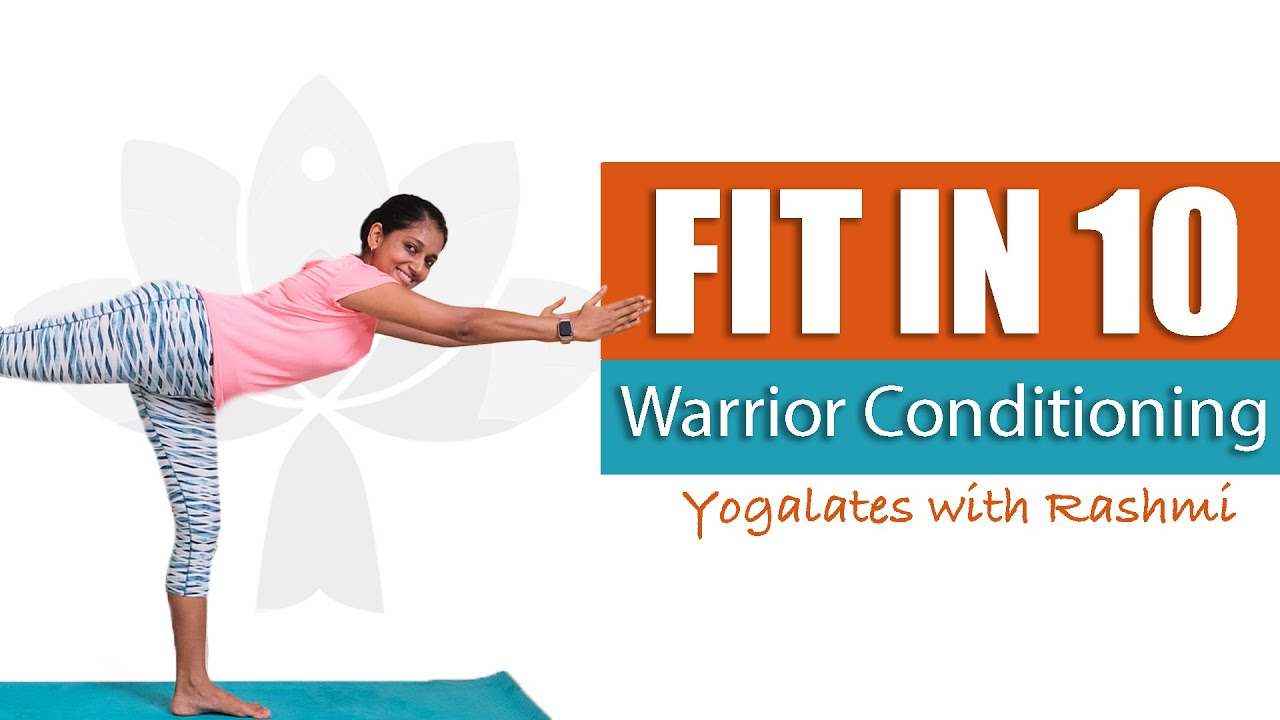 The Warrior Conditioning Yoga Workout for Strength & Balance | FIT IN 10 | Yogalates with Rashmi
