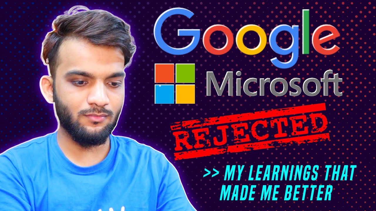Почему GOOGLE и MICROSOFT отказали мне несколько лет назад | Что делать и чего не делать после от...