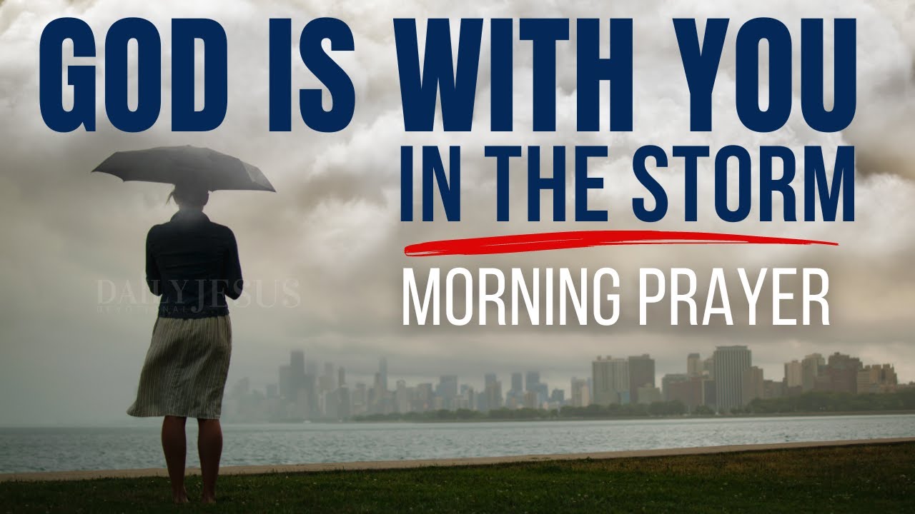DO NOT WORRY: Trust God In Your Storm | A Blessed And Beautiful Prayer To Start Your Day