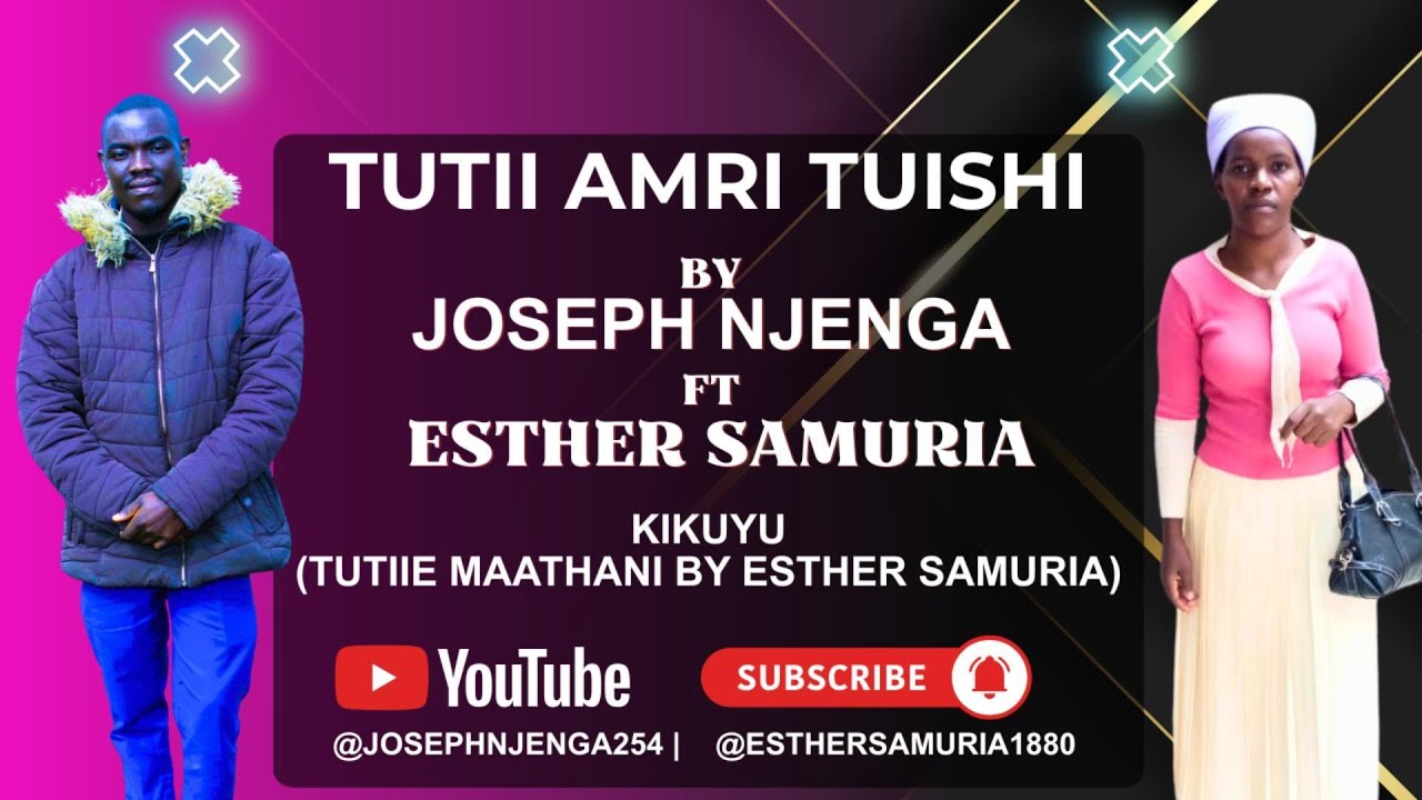 Tutiini amri tuishi by @Josephnjenga254 ft @esthersamuria1880