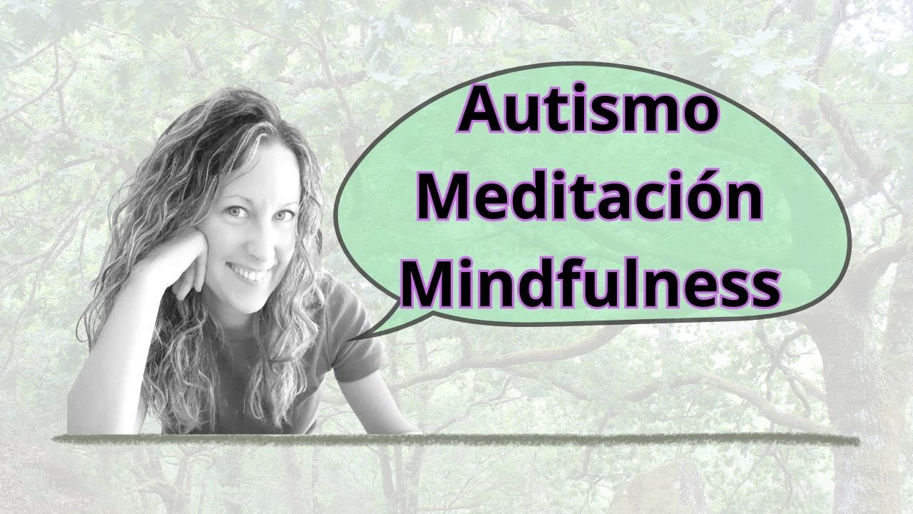 Autismo y Meditación Mindfulness