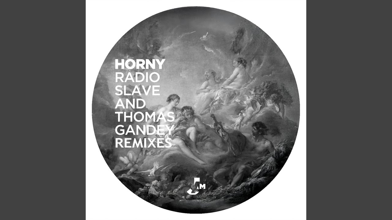 Horny (Radio Slave and Thomas Gandey Just 17 Dub Mix)