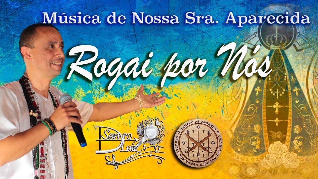 Música de Nossa Sra. Aparecida - ROGAI POR NÓS - Sandro Luiz Umbanda