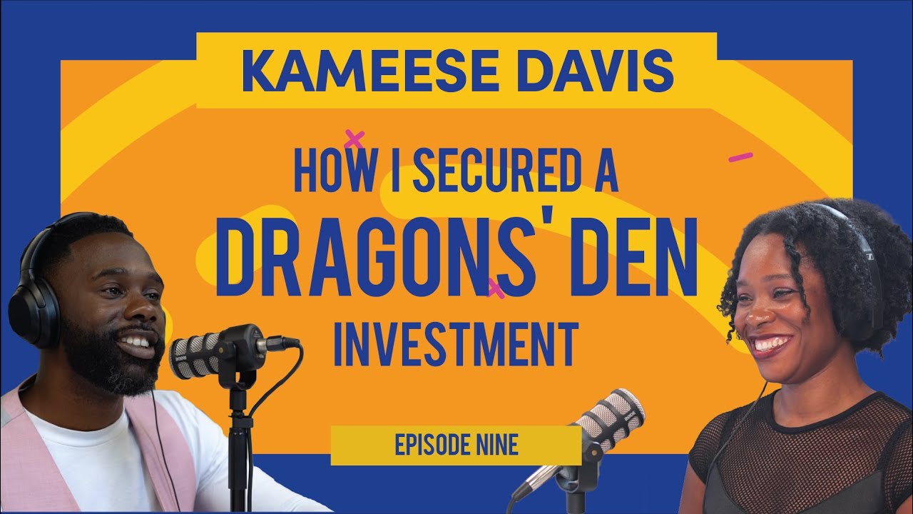 Creative Entrepreneurs Podcast: Kameese Davis 'How I Secured Dragons' Den Investment'.