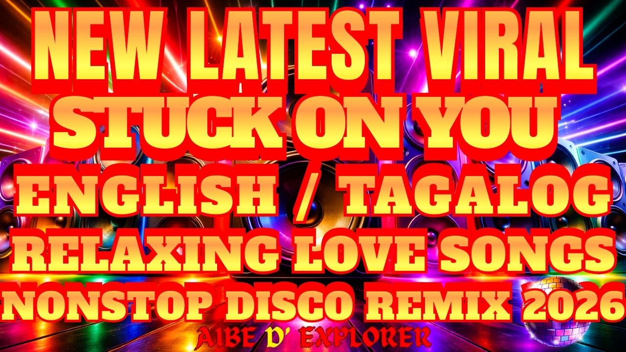 🔥💫 STUCK ON YOU VIRAL 2026 ENGLISH / TAGALOG RELAXING LOVE SONGS NONSTOP DISCO REMIX 🎶💕