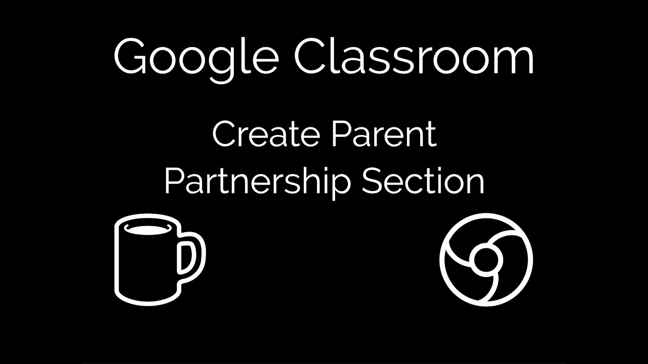 Google Classroom   Parent Partnership Section in Assignments