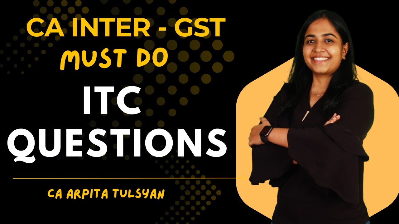 Don’t Miss These ITC Questions! CA Inter GST with CA Arpita Tulsyan