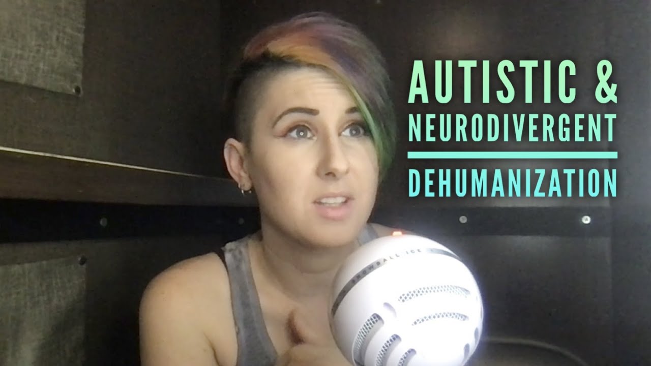 The Exclusion & Dehumanization of Autistic & NeuroDivergent People