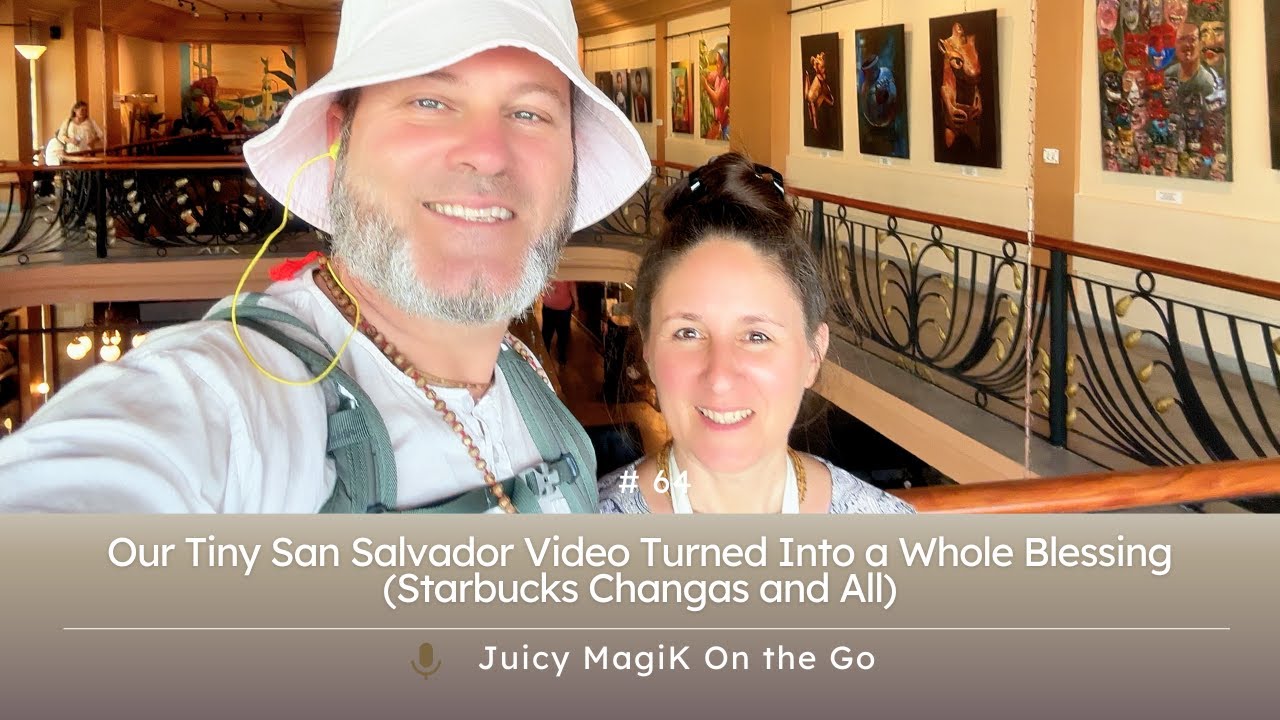 #64 - Our Tiny San Salvador Video Turned Into a Whole Blessing (Starbucks Changas and All)