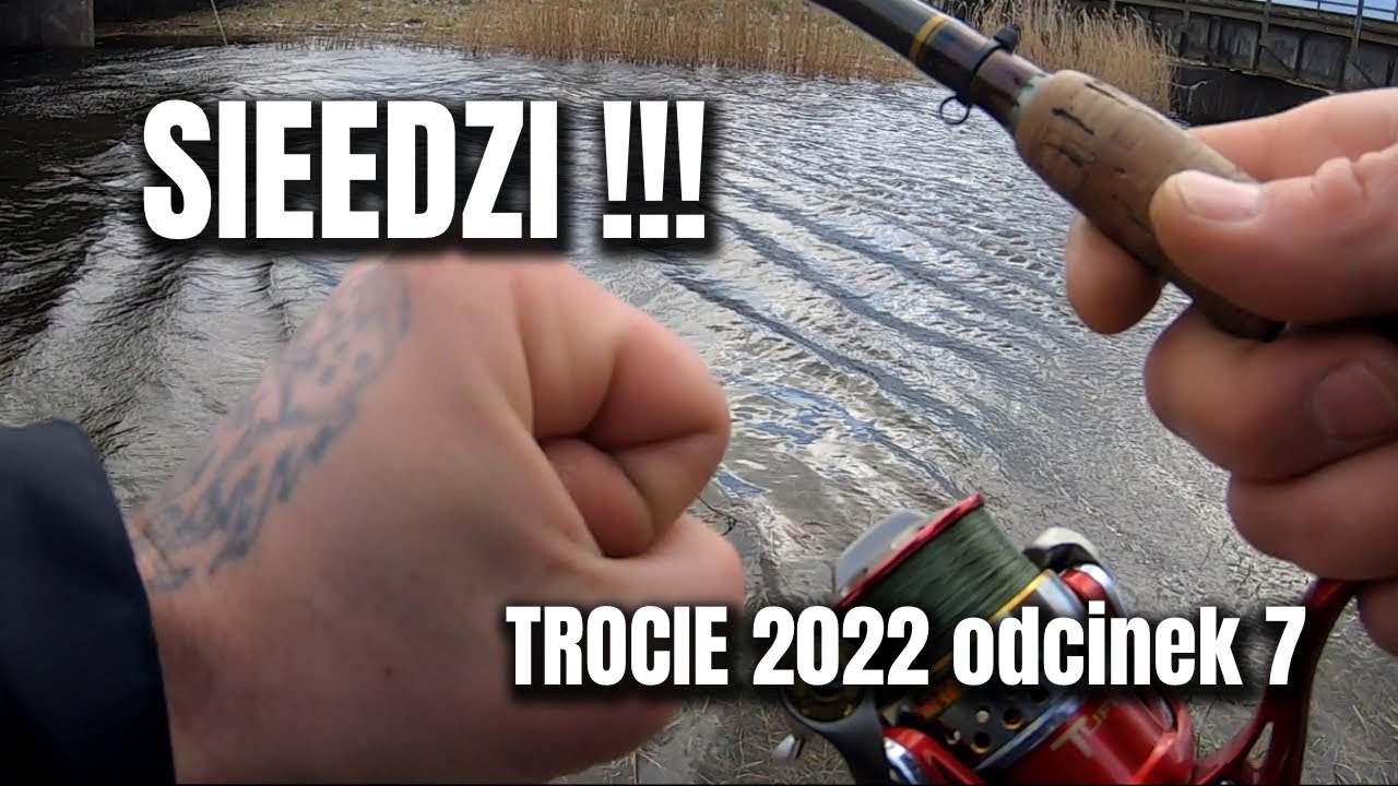SIEDZI !!! Co ja tu robię w taką pogodę? TROCIE 2022 odc 7