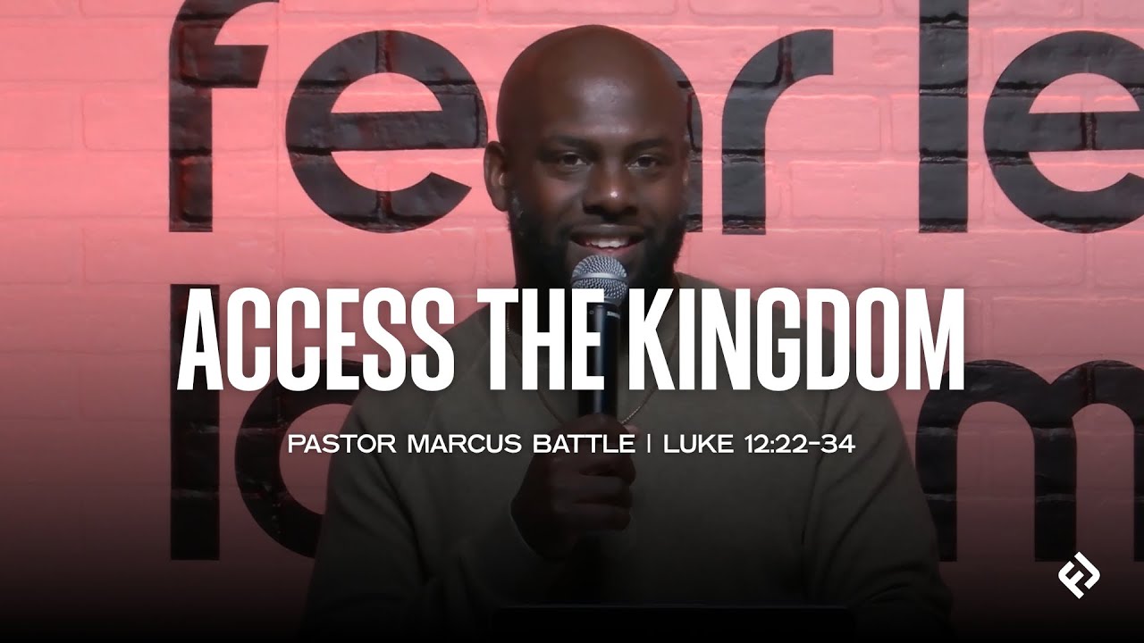 Access the Kingdom | Pastor Marcus Battle | Fearless Love Church