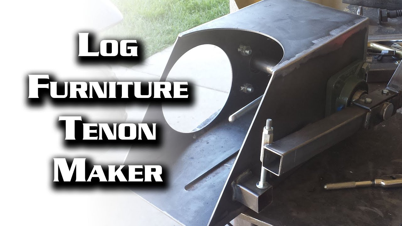 Log Furniture Tenon Maker-- Part 1 of 2